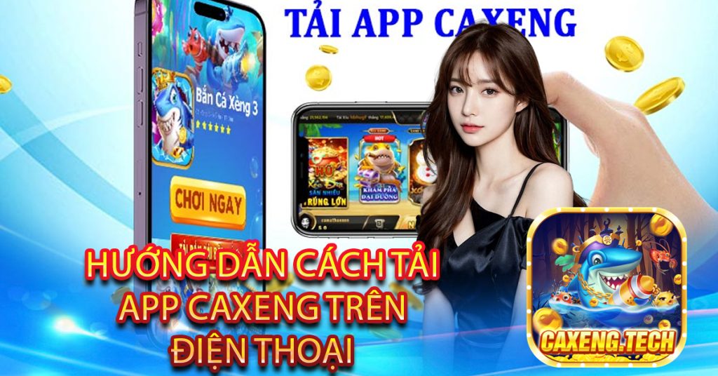 Hướng dẫn cách tải app Caxeng trên điện thoại