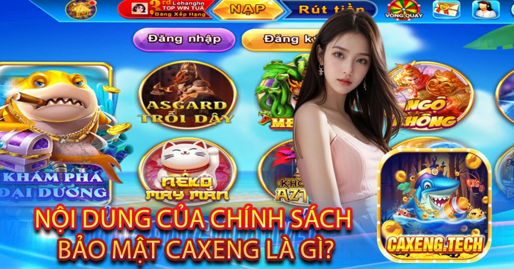 Nội dung của chính sách bảo mật Caxeng là gì?